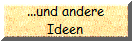 ...und andere
Ideen