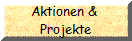 Aktionen & 
Projekte