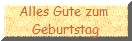 Alles Gute zum 
Geburtstag