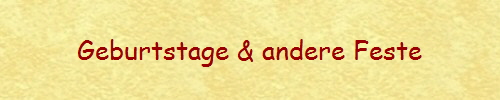 Geburtstage & andere Feste