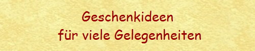 Geschenkideen
 fr viele Gelegenheiten