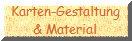 Karten-Gestaltung
& Material