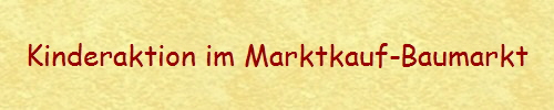 Kinderaktion im Marktkauf-Baumarkt