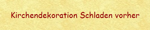 Kirchendekoration Schladen vorher