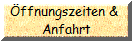 ffnungszeiten & 
Anfahrt