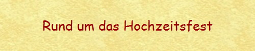 Rund um das Hochzeitsfest