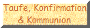 Taufe, Konfirmation
& Kommunion