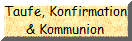Taufe, Konfirmation
& Kommunion