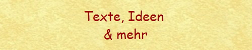 Texte, Ideen 
& mehr