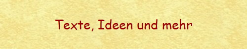 Texte, Ideen und mehr