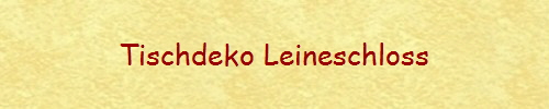 Tischdeko Leineschloss